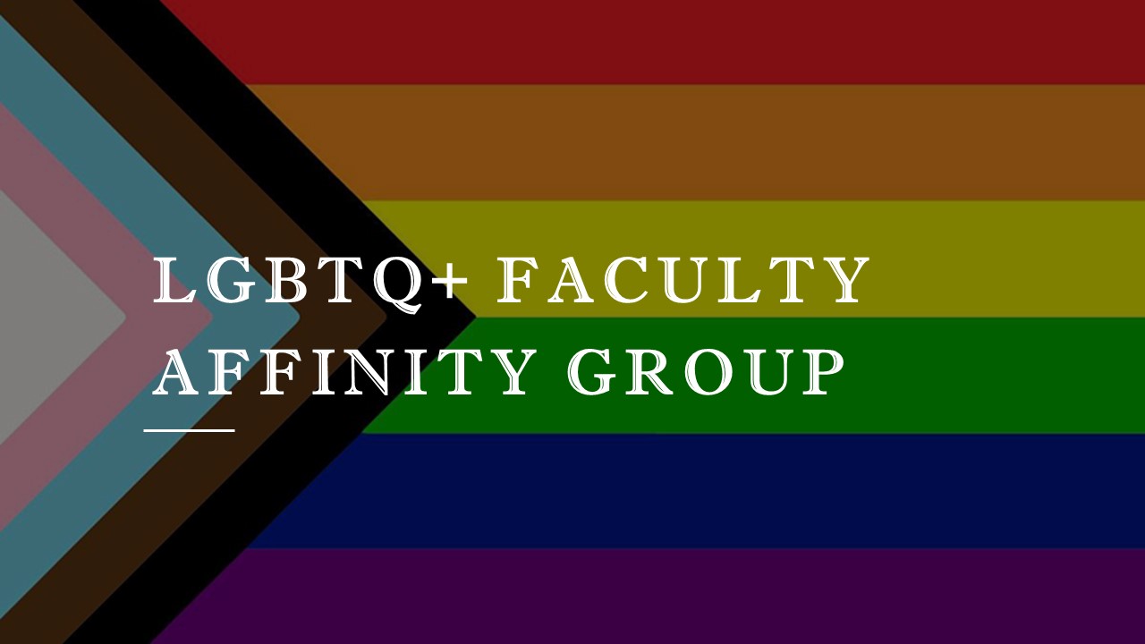 chevron rainbow pattern with LGBTQ+ Faculty Affinity Group 