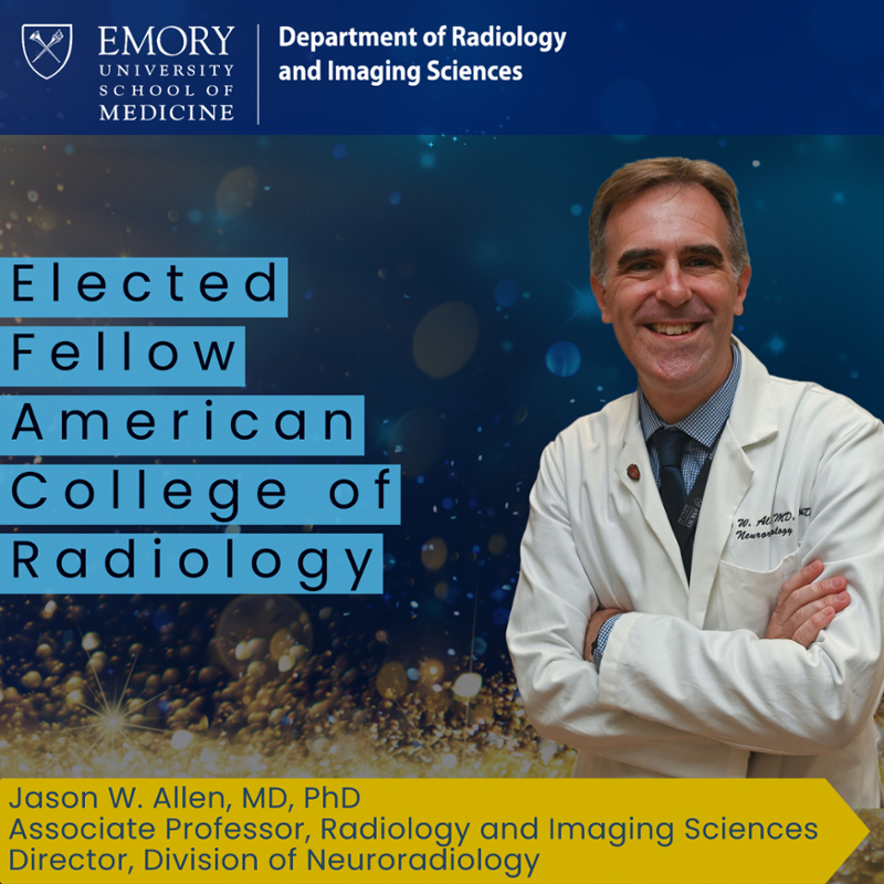 graphic with smiling person and words "Elected Fellow American College of Radiology Jason W. Allen MD, PhD'