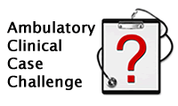 Ambulatory Clinical Case Challenge