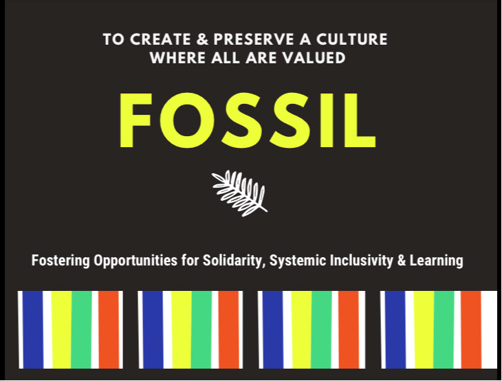 FOSSIL, fostering opportunities for solidarity, systemic inclusivity and learning, graphic which reads to create and preserve a culture where all are valued