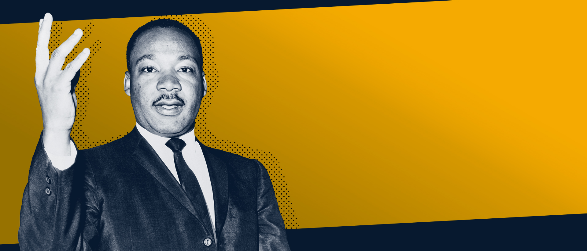 gold and blue banner with photo of Dr. Martin Luther King, Jr. looking at the camera and gesturing with his right hand raised above his shoulder